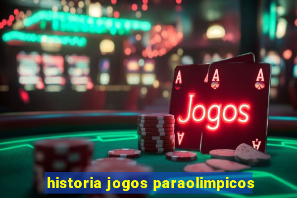 historia jogos paraolimpicos